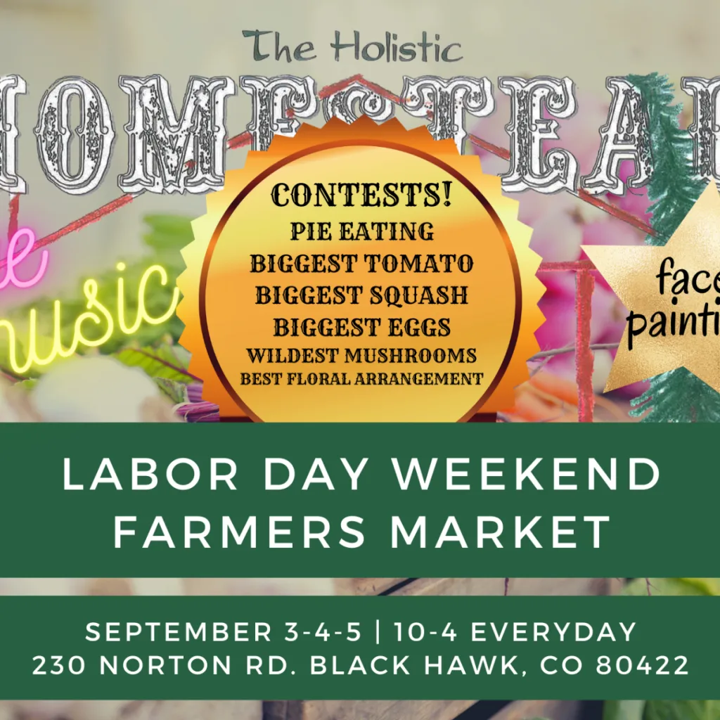 Holistic Homestead Labor Day Farmers Market Gilpin County Fairgrounds